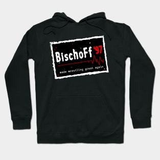 ERIC BISCHOFF FOR PRESIDENT "MADE WRESTLING GREAT AGAIN" '97 Hoodie